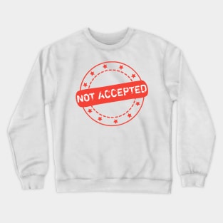 Not Accepted Stamp Icon Crewneck Sweatshirt